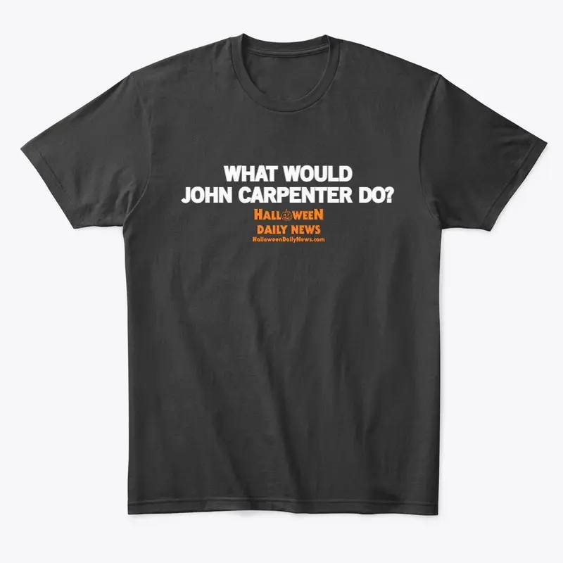 What Would John Carpenter Do? HDN Shirt